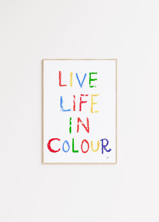 Live Life In Colour - Empowering statement wall art print celebration of inclusivity, love iand joys of life - Illustrated by Osime Home