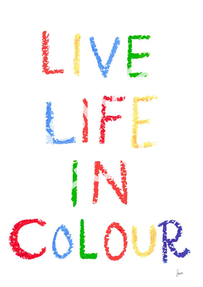 Live Life in Colour is a colourful art print that celebrates love in all forms, LGBTQ+ Pride and diversity.